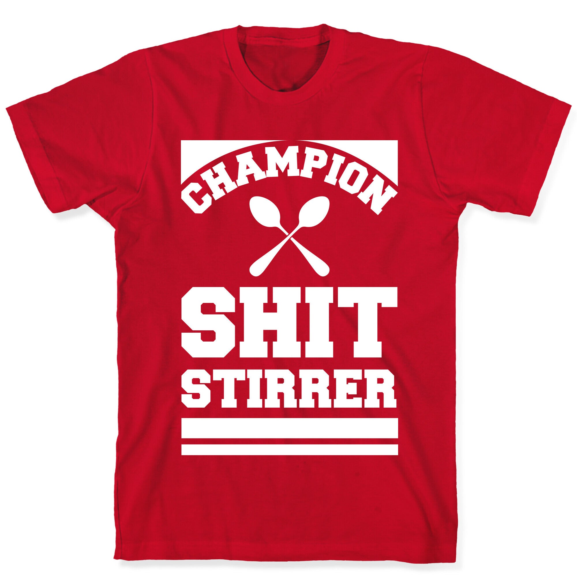 Champion Shit Stirrer T-Shirt